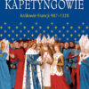 Kapetyngowie. Królowie Francji 987–1328