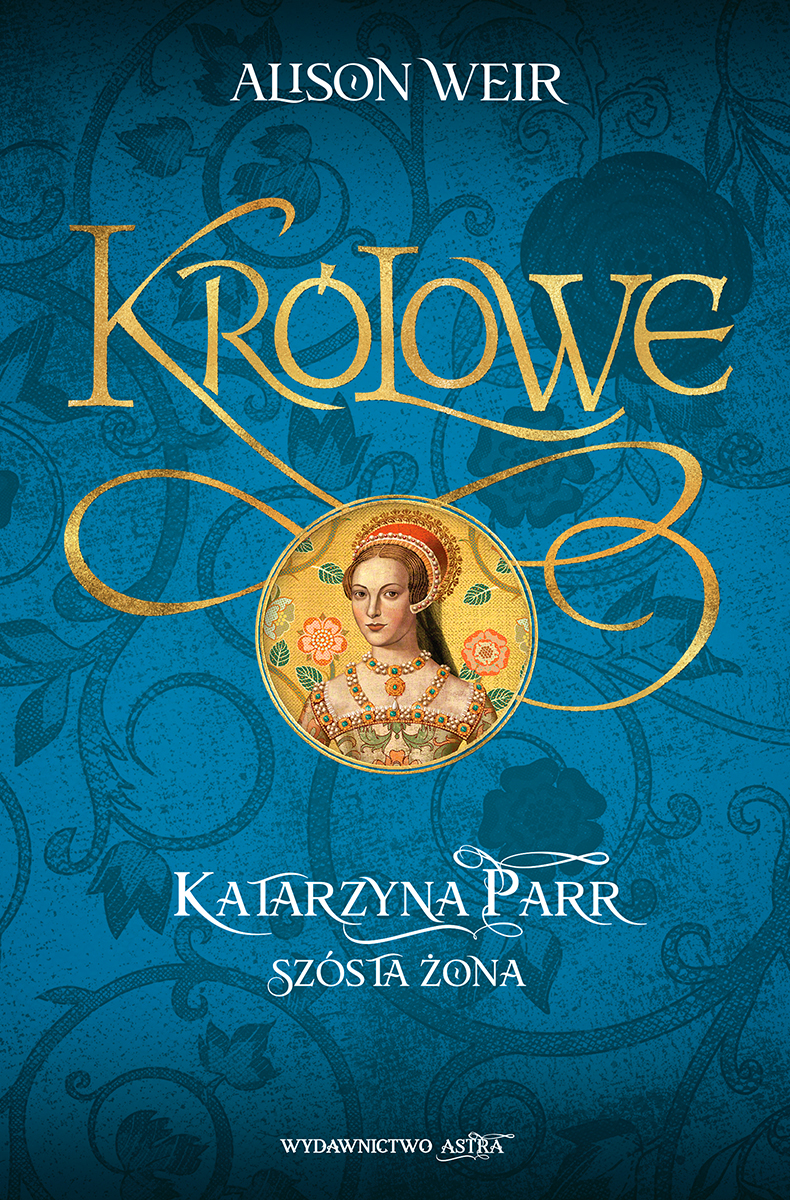 Katarzyna Parr. Szósta żona